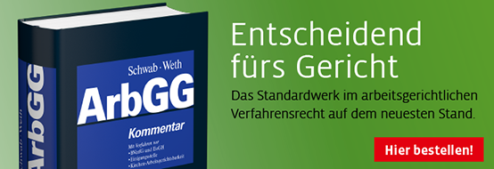 Schwab/Weth (Hrsg.), Arbeitsgerichtsgesetz. 5. Auflage. Jetzt bestellen!