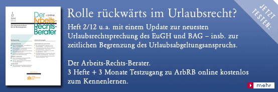 Unser Tipp: Der Arbeits-Rechts-Berater. Jetzt 3 Ausgaben kostenlos testen!