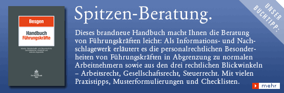 Unser Buchtipp: Besgen, Handbuch F&uuml;hrungskr&auml;fte. Arbeits-, Gesellschafts- und Steuerrecht f&uuml;r Gesch&auml;ftsf&uuml;hrer, Vorst&auml;nde und leitende Angestellte. Jetzt bestellen!