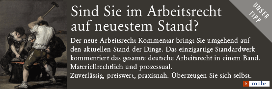 Unser Tipp: Henssler/Willemsen/Kalb (Hrsg.), Arbeitsrecht Kommentar. 5. Auflage 2012. Jetzt bestellen!